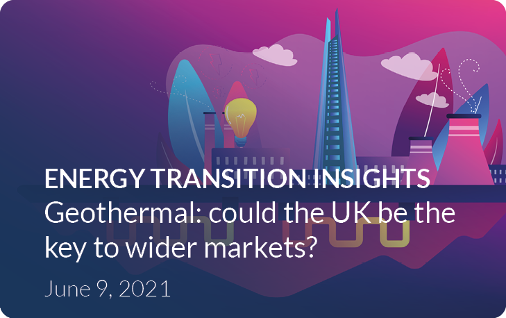 Energy Transition Insights – Geothermal: could the UK be the key to wider markets?